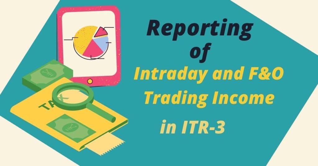 Reporting of intraday and f&o trading income